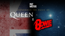 Friday, May 10th, 2024 | Past Masters®: The Music Of David Bowie & Queen