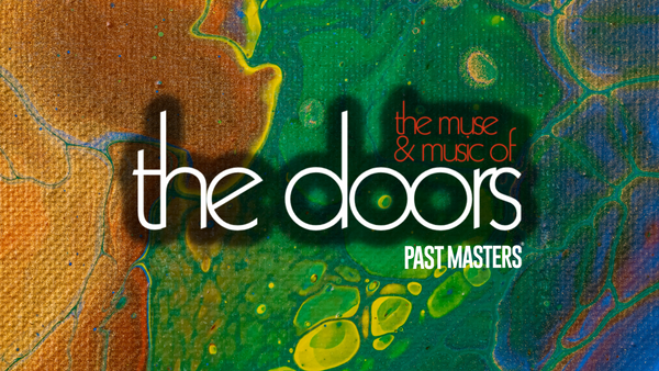 Saturday, July 13th, 2024 | Past Masters®: The Muse & Music Of The Doors