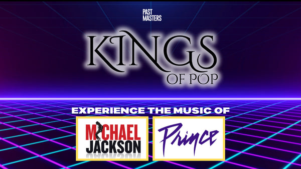 Saturday, June 8th, 2024 | Past Masters®: Kings Of Pop | Experience The Music Of Michael Jackson & Prince (8PM EVENING SHOW)