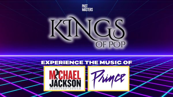 Saturday, August 17th, 2024 | Past Masters®: Kings Of Pop | Experience The Music Of Michael Jackson & Prince